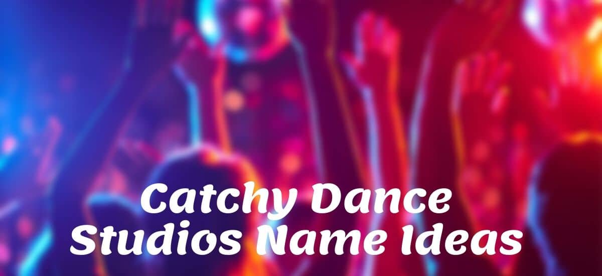 Catchy Dance Studios Name Ideas Catchy Dance Studios Name Ideas