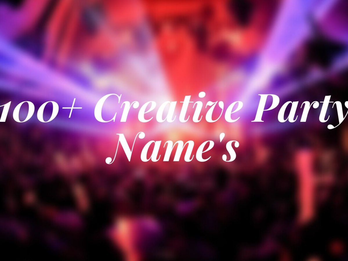 Creative Party Name Ideas Party names Good Name