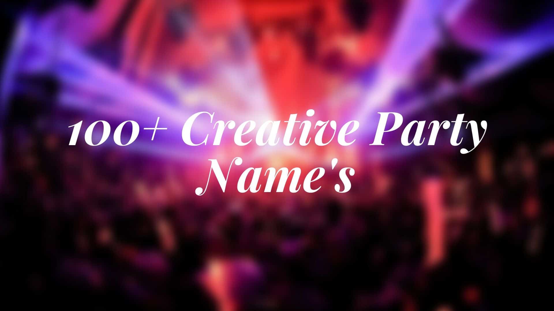 100+ Creative Party Name