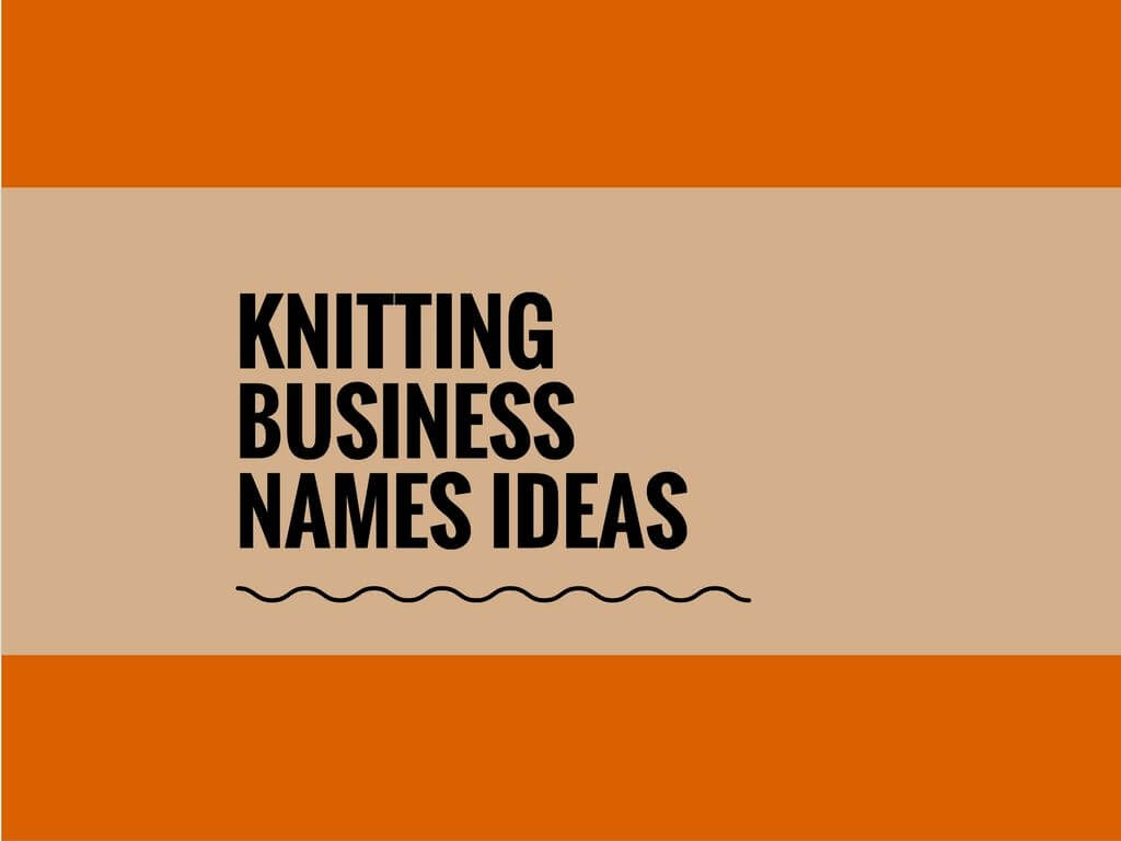 50+ Amazing knitting Business Name Ideas