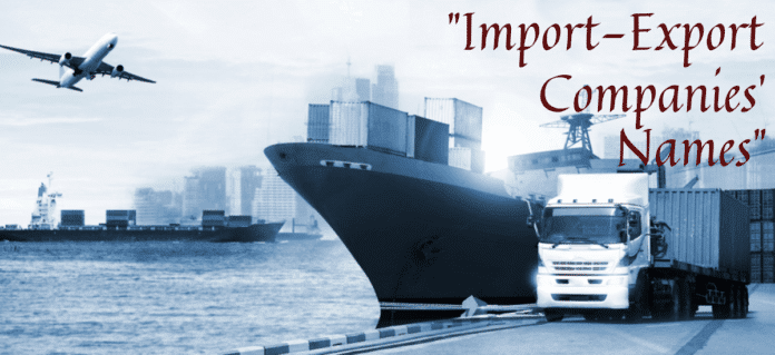 150+ Catchy And Attractive Import-Export Companies' Names