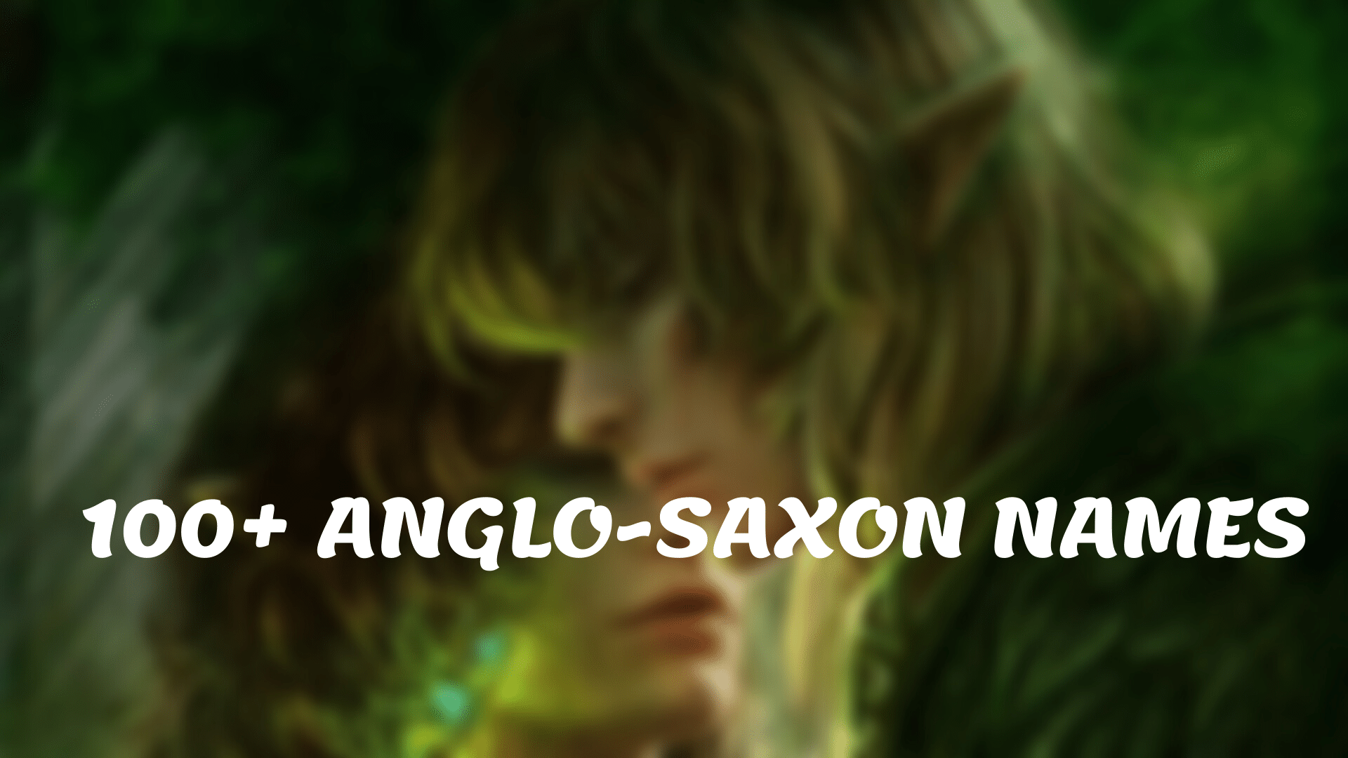 100+ ANGLO-SAXON NAMES