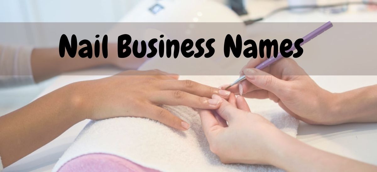 919+ Attractive And Unique Nail Business Names - Good Name